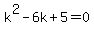 k%5E2-6k%2B5=0