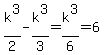 k%5E3%2F2+-+k%5E3%2F3+=+k%5E3%2F6+=+6