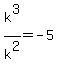 k%5E3%2Fk%5E2=-5