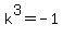 k%5E3=-1