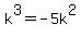 k%5E3=-5k%5E2