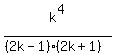 k%5E4%2F%28%282k-1%29%282k%2B1%29%29