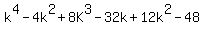 k%5E4+-+4k%5E2+%2B+8K%5E3+-+32k+%2B+12k%5E2+-+48