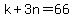 k+%2B+3n+=+66