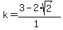 k+=+%283+-+2%2Asqrt%282%29%29%2F%281%29