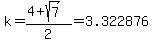k+=+%284%2Bsqrt%287%29%29%2F2+=+3.322876