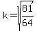 k+=+%2B+sqrt%2881%2F64%29