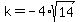 k+=+-4%2Asqrt%2814%29