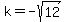 k+=+-sqrt%2812%29