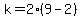 k+=+2%2A%289+-+2%29