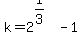 k+=+2%5E%281%2F3%29+-+1