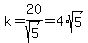 k+=+20%2Fsqrt%285%29+=+4%2Asqrt%285%29