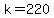 k+=+220