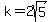 k+=+2sqrt%285%29