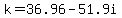 k+=+36.96+-+51.9i+