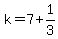 k+=+7+%2B+1%2F3