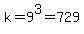 k+=+9%5E3+=+729