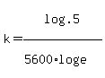 k+=+log%28.5%29%2F%285600%2Alog%28e%29%29