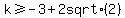 k+%3E=+-3%2B+2+sqrt%282%29