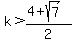 k+%3E+%284%2Bsqrt%287%29%29%2F2