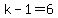 k-1=6