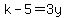 k-5=3y