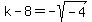 k-8=-sqrt%28-4%29