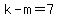 k-m=7
