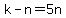 k-n=5n