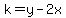 k=y-2x