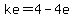 ke=4+-+4e