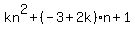 kn%5E2+%2B+%28-3%2B2k%29n+%2B+1
