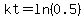 kt=ln%280.5%29