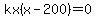 kx%28x-200%29=0
