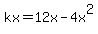 kx=12x-4x%5E2