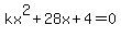 kx%5E2%2B28x%2B4+=+0