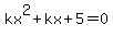 kx%5E2%2Bkx%2B5=0+