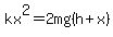 kx%5E2=2mg%28h%2Bx%29