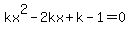 kx%5E2-2kx%2Bk-1=0