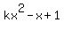 kx%5E2-x%2B1