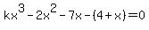 kx%5E3-2x%5E2-7x-%284%2Bx%29=0%29