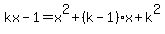 kx-1=x%5E2%2B%28k-1%29x%2Bk%5E2
