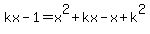 kx-1=x%5E2%2Bkx-x%2Bk%5E2