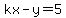 kx-y=5