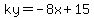 ky=-8x%2B15