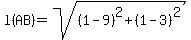 l%28AB%29+=+sqrt%28%281-9%29%5E2%2B%281-3%29%5E2%29