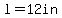 l=12in