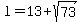l=13+%2B+sqrt%2873%29