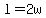 l=2w