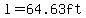 l=64.63ft